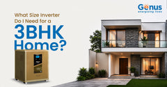 What Size Inverter Do I Need for a 3BHK Home?