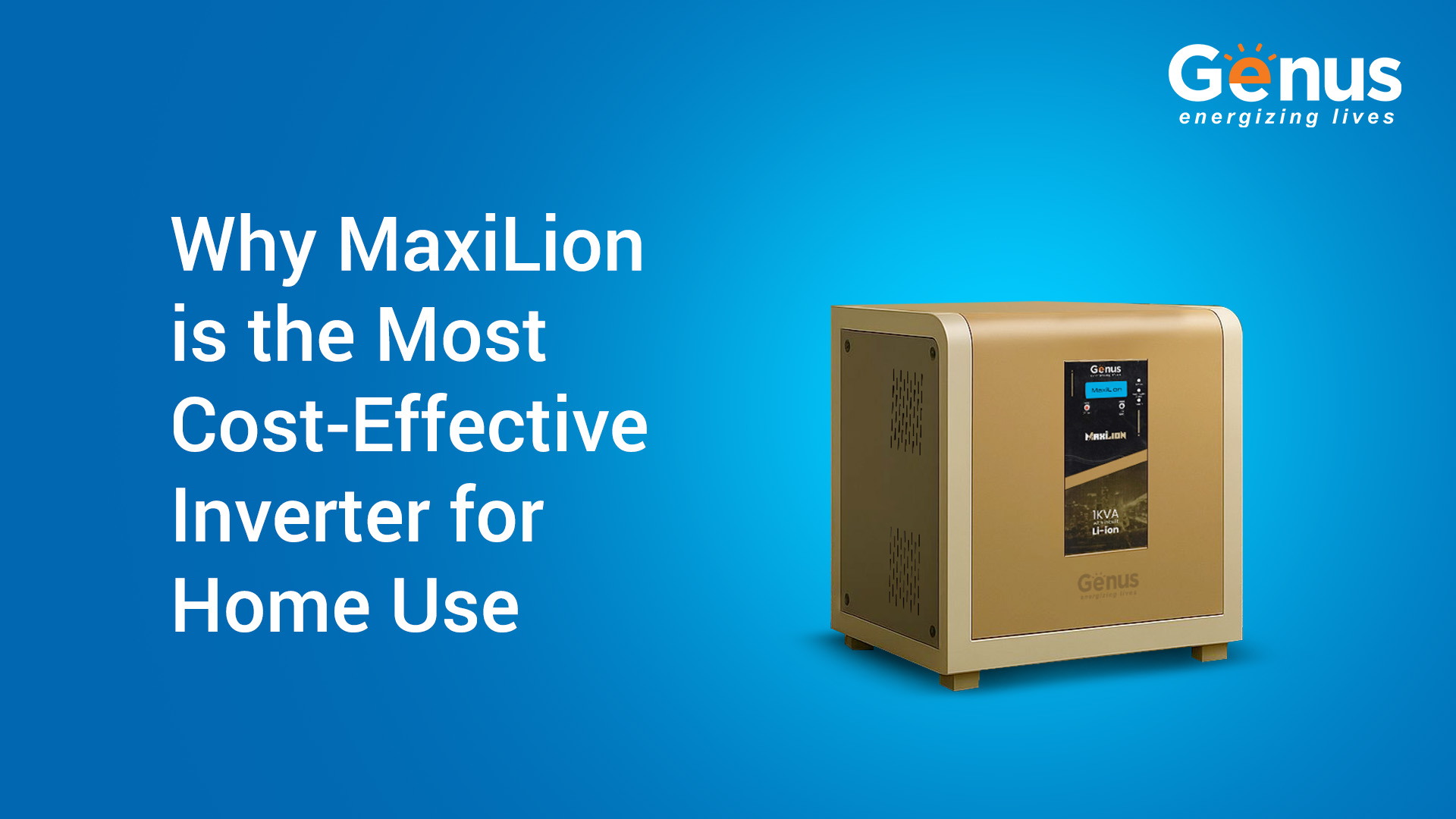 Top Reasons Why MaxiLion is the Most Cost-Effective Inverter for Home Use